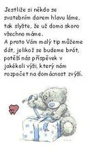 Líbí se mi to, ovšem je mi to trošku trapné předložit, nejde mi o dary a peníze, ale o to, aby tam byli všichni se mnou